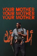 Watch Your Mother Your Mother Your Mother 123movies