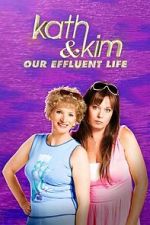 Watch Kath & Kim: Our Effluent Life 123movies
