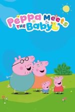 Watch Peppa Meets the Baby Cinema Experience 123movies