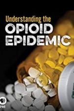 Watch Understanding the Opioid Epidemic 123movies