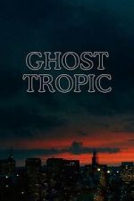 Watch Ghost Tropic 123movies