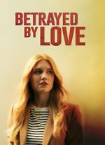 Watch Betrayed by Love 123movies