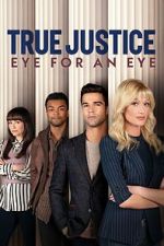 Watch True Justice: Eye For An Eye 123movies