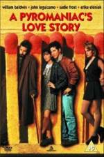 Watch A Pyromaniac's Love Story 123movies