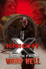 Watch X Knight Escape From Warp Hell 123movies