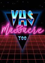 Watch VHS Massacre Too 123movies