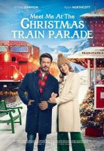 Watch Meet Me at the Christmas Train Parade 123movies