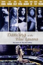 Watch Dancing at the Blue Iguana 123movies