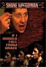 Watch If I Should Fall from Grace: The Shane MacGowan Story 123movies