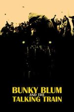 Watch Bunky Blum and the Talking Train 123movies