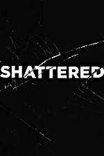 Watch Shattered 123movies