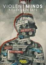 Watch Violent Minds: Killers on Tape 123movies