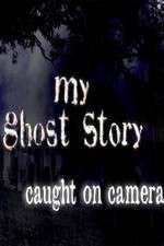Watch My Ghost Story: Caught On Camera 123movies