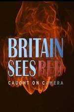 Watch Britain Sees Red: Caught On Camera 123movies