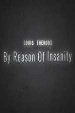 Watch Louis Theroux: By Reason of Insanity 123movies