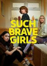 Watch Such Brave Girls 123movies