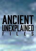 Watch Ancient Unexplained Files 123movies