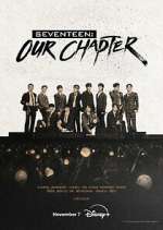 Watch Seventeen: Our Chapter 123movies