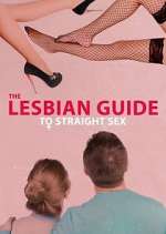Watch The Lesbian Guide to Straight Sex 123movies