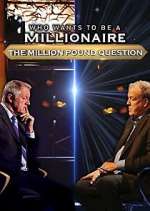 Watch Who Wants to Be a Millionaire: The Million Pound Question 123movies
