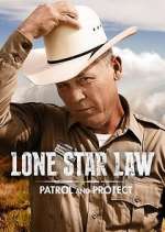 Watch Lone Star Law: Patrol and Protect 123movies