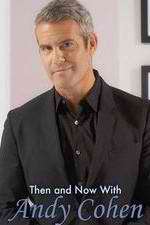 Watch Then and Now with Andy Cohen 123movies