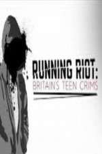 Watch Running Riot Britains Teen Crims 123movies