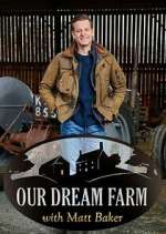 Watch Our Dream Farm with Matt Baker 123movies