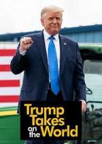 Watch Trump Takes on the World 123movies