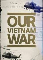 Watch Our Vietnam War 123movies