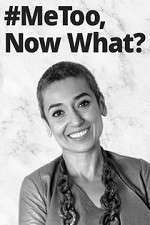 Watch #MeToo, Now What? 123movies