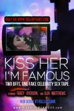 Watch Kiss Her Im Famous 123movies