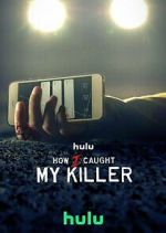 Watch How I Caught My Killer 123movies