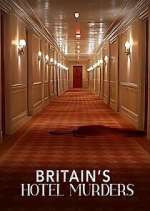 Watch Britain\'s Hotel Murders 123movies