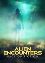 Watch Alien Encounters: Fact or Fiction 123movies