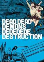 Watch Dead Dead Demons Dededede Destruction 123movies