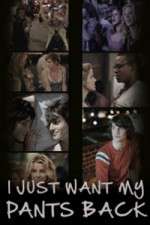 Watch I Just Want My Pants Back 123movies