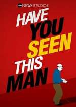 Watch Have You Seen This Man? 123movies