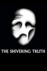 Watch The Shivering Truth 123movies