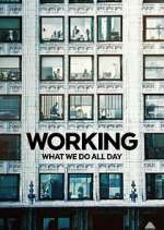 Watch Working: What We Do All Day 123movies