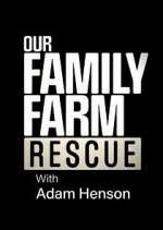 Watch Our Family Farm Rescue with Adam Henson 123movies