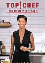 Watch Top Chef: The Dish with Kish 123movies