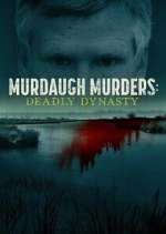 Watch Murdaugh Murders: Deadly Dynasty 123movies