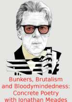 Watch Bunkers, Brutalism and Bloodymindedness: Concrete Poetry with Jonathan Meades 123movies