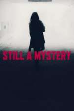 Watch Still A Mystery 123movies