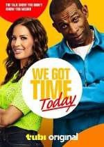 Watch We Got Time Today 123movies