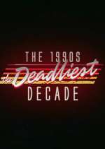 Watch The 1990s: The Deadliest Decade 123movies