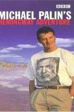 Watch Michael Palin's Hemingway Adventure 123movies