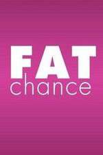 Watch Fat Chance 123movies