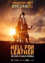 Watch Hell for Leather: The Story of Gaelic Football 123movies